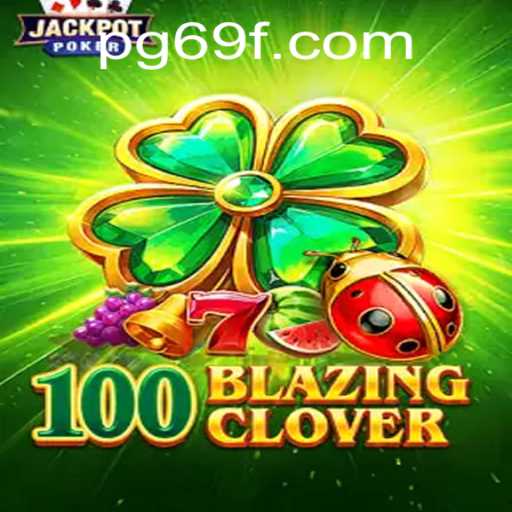 Explore the Magic and Mayhem of 100BlazingClover: A Thrilling New Adventure